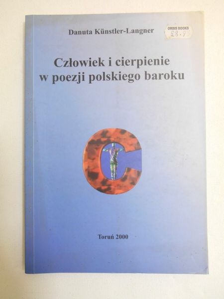 Kunstler-Langner Danuta - Człowiek i cierpienie w poezji polskiego baroku
