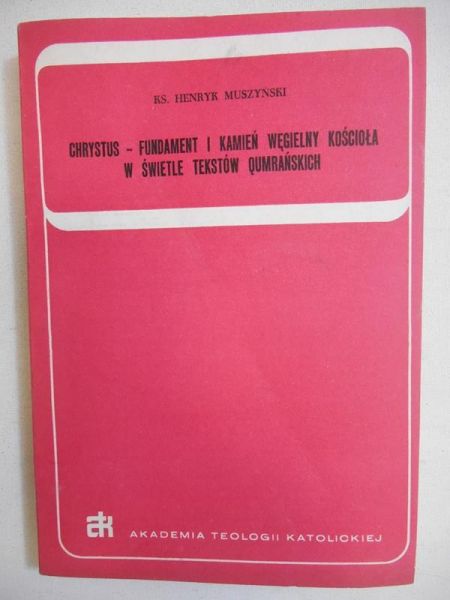 Muszyński Henryk - Chrystus - fundament i kamień węgielny kościoła w świetle tekstów qumrańskich