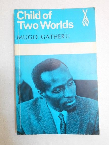 Gatheru Mugo - Child of Two Worlds