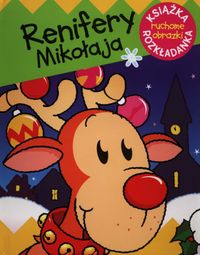 Kozłowska Urszula - Renifer Mikołaja. Ruchome obrazki
