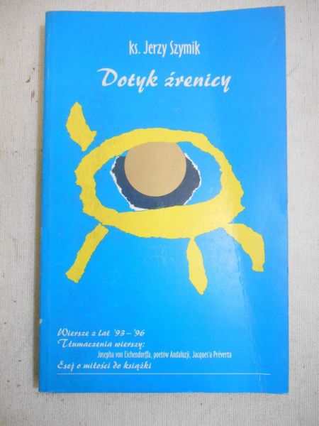 Szymik Jerzy  - Dotyk źrenicy