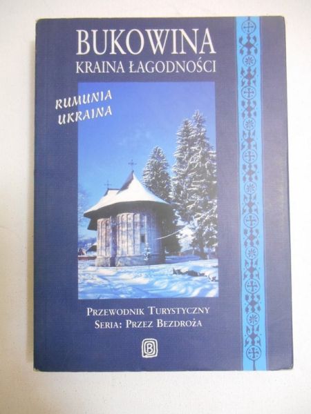 Jurecki Michał  - Bukowina. Kraina łagodności