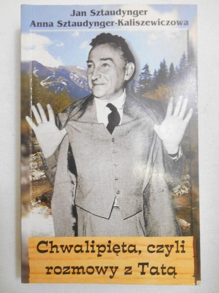 Sztaudynger Jan - Chwalipięta czyli rozmowy z Tatą