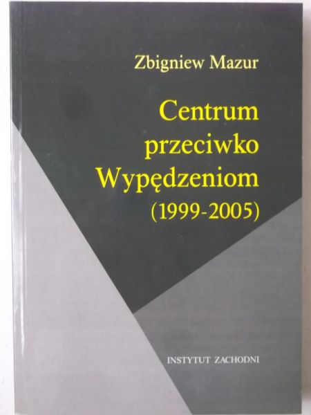 Mazur Zbigniew - Centrum przeciwko Wypędzeniom (1999-2005)