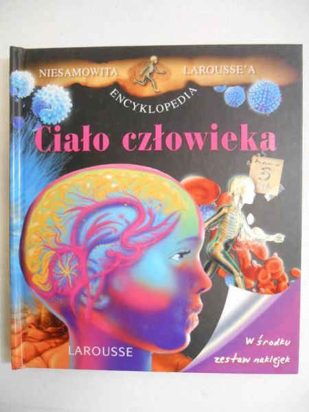 Rejch Anita  (red.) - Niesamowita encyklopedia Larousse'a. Ciało człowieka