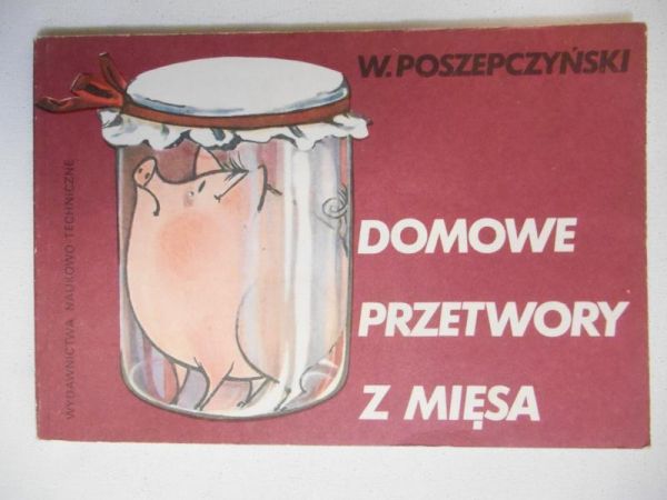Poszepczyński Władysław - Domowe przetwory z mięsa