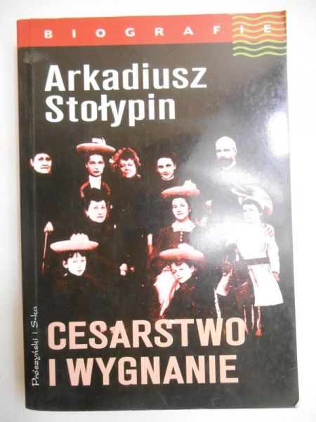 Stołypin Arkadiusz - Cesarstwo i wygnanie