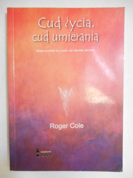Cole Roger - Cud życia, cud umierania