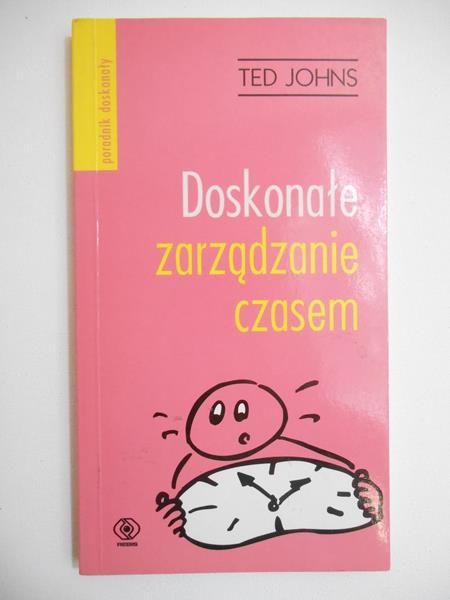 Johns Ted - Doskonałe zarządzanie czasem
