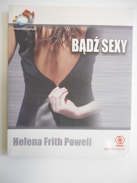 Powell Helena Frith - Bądź Sexy