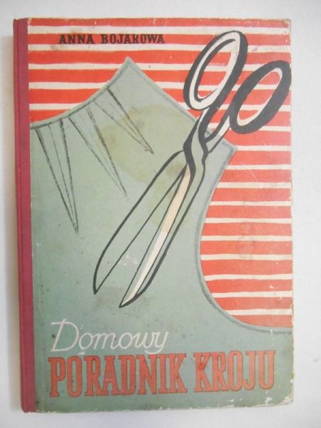 Bojarowa Anna - Domowy poradnik kroju