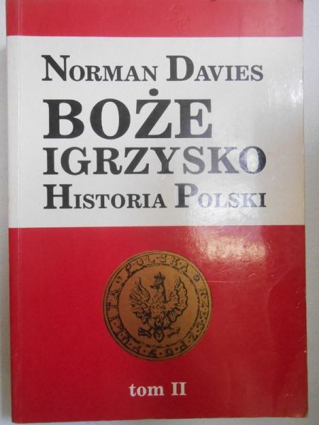 Davies Norman - Boże igrzysko. Historia Polski, Tom II