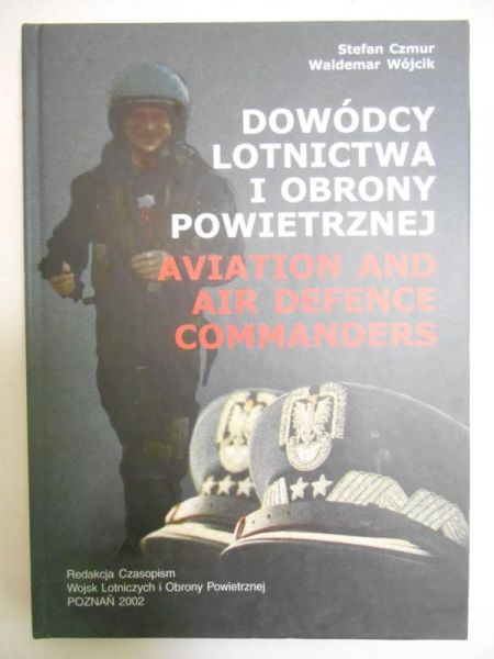 Czmur Stefan - Dowódcy lotnictwa i obrony powietrznej. Aviation and Air Defence Commanders