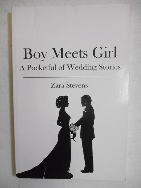 Stevens Zara - Boy Meets Girl. A Pocketful of Wedding Stories