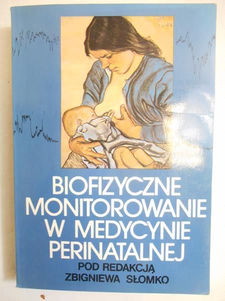 Słomko Zbigniew (red.) - Biofizyczne monitorowanie w medycynie perinatalnej