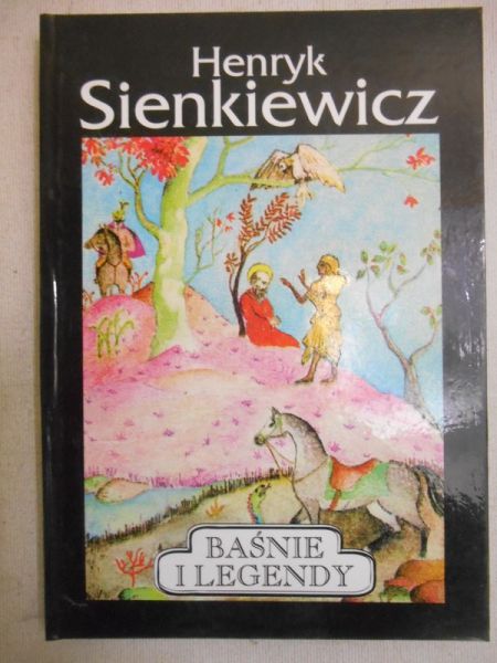 Sienkiewicz Henryk - Baśnie i legendy
