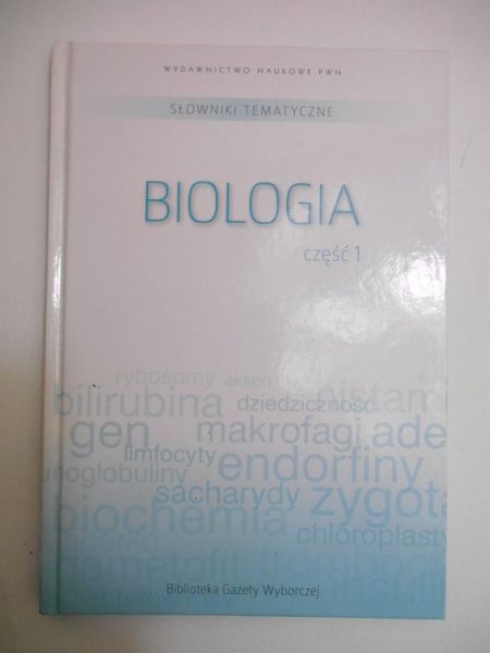 Baturo Wojciech (red.) - Słowniki tematyczne, T. VI: Biologia cz. 1