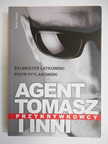 Latkowski Sylwester - Agent Tomasz i inni przykrywkowcy