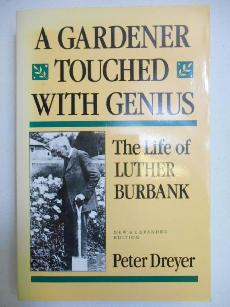 Dreyer Peter - A Gardener Touched With Genius: The Life of Luther Burbank