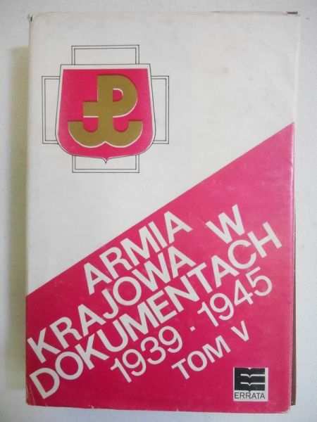 Pełczyński Tadeusz (red.) - Armia Krajowa w dokumentach 1939-1945, Tom V