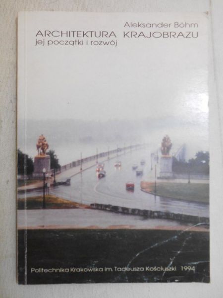 Bohm Aleksander - Architektura krajobrazu. Jej początki i rozwój