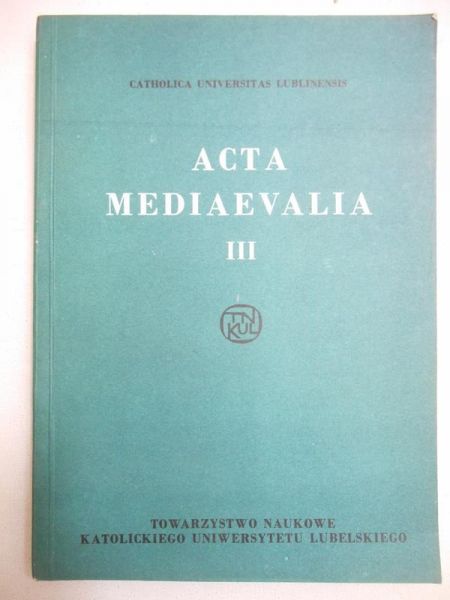 Kurdziałka Marian (red.)  - Acta Mediaevalia III