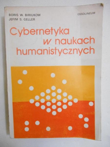 Biriukow Boris W. - Cybernetyka w naukach humanistycznych