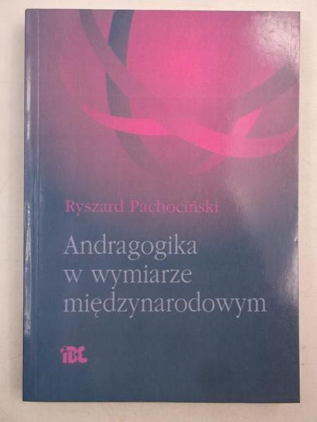 Pachociński Ryszard - Andragogika w wymiarze międzynarodowym