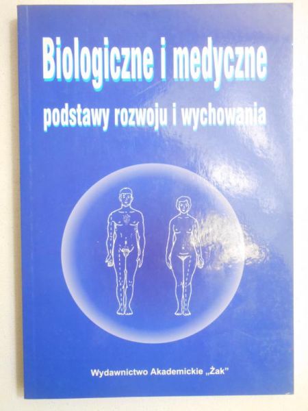 Jaczewski Andrzej (red.) - Biologiczne i medyczne podstawy rozwoju i wychowania