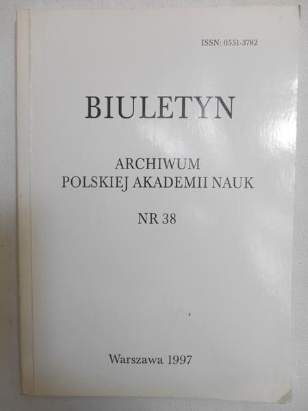 Wołoszyński Ryszard W. - Biuletyn. Archiwum Polskiej Akademii Nauk nr 38