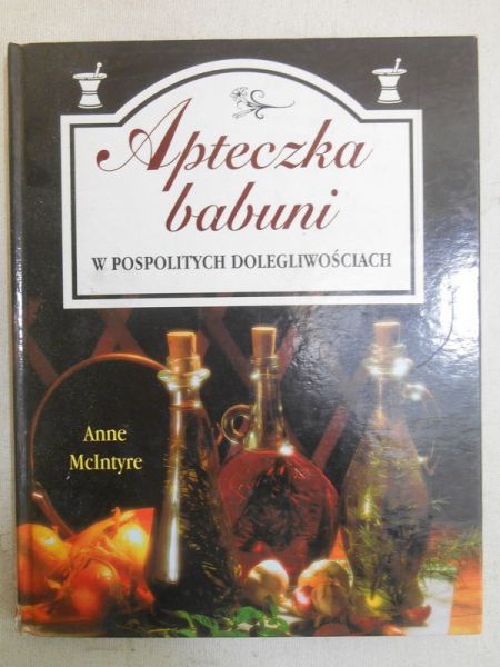 McIntyre Anne - Apteczka babuni w pospolitych dolegliwościach