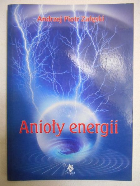 Załęski Andrzej Piotr - Anioły energii
