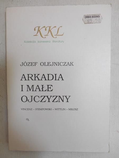 Olejniczak Józef - Arkadia i małe ojczyzny