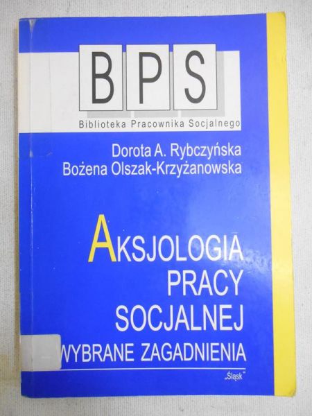 Rybczyńska Dorota - Aksjologia pracy socjalnej