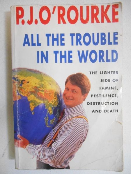 O'Rourke P. J. - All the trouble in the world