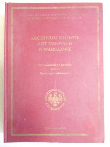 Ramotowska Franciszka - Archiwum główne akt dawnych w Warszawie. Przewodnik po zasobie t. II