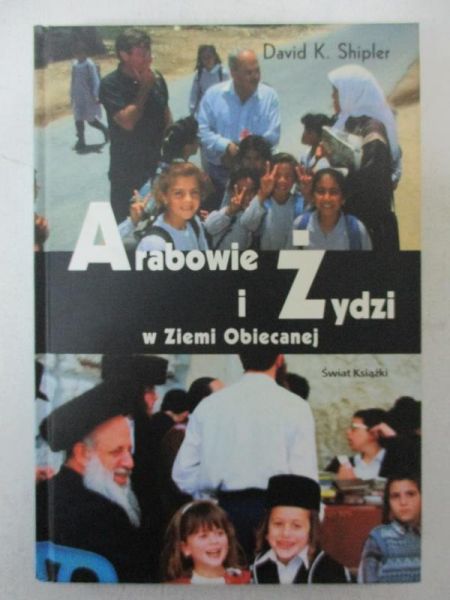 Shipler David - Arabowie i Żydzi w Ziemi Obiecanej