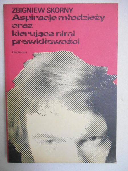 Skorny Zbigniew - Aspiracje młodzieży oraz kierujące nimi prawidłowości