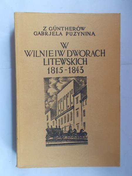 Puzynina Gabrjela z Guntherów - W Wilnie i w dworach litewskich 1815-1843