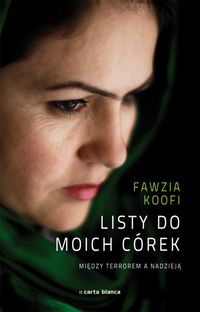 Koofi Fawzia - Listy do moich córek Między terrorem a nadzieją