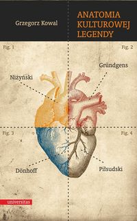 Kowal Grzegorz - Anatomia kulturowej legendy