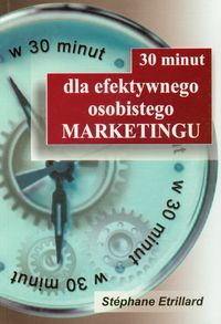 Etrillard Stephane - 30 minut dla efektywnego osobistego marketingu