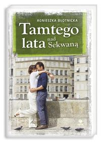 Błotnicka Agnieszka - Tamtego lata nad Sekwaną