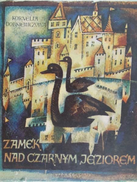 Dobkiewiczowa Kornelia - Zamek nad czarnym jeziorem