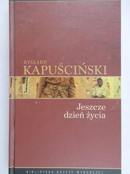 Kapuściński Ryszard - Jeszcze dzień życia