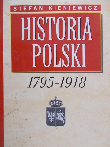Kieniewicz Stefan - Historia Polski 1795 – 1918