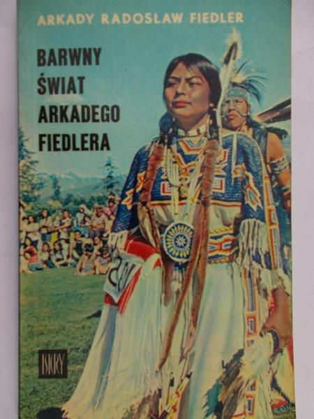 Fiedler Arkady Radosław - Barwny świat Arkadego Fiedlera