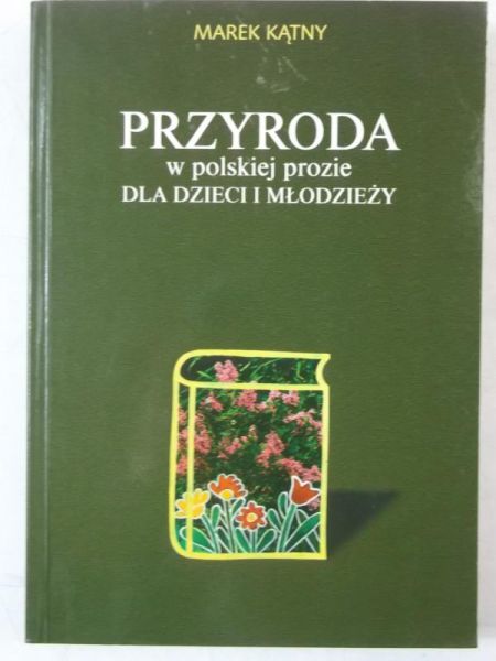 Kątny Marek - Przyroda w polskiej prozie dla dzieci i młodzieży