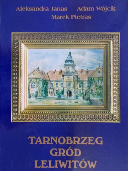 Wójcik Adam - Tarnobrzeg gród Leliwitów