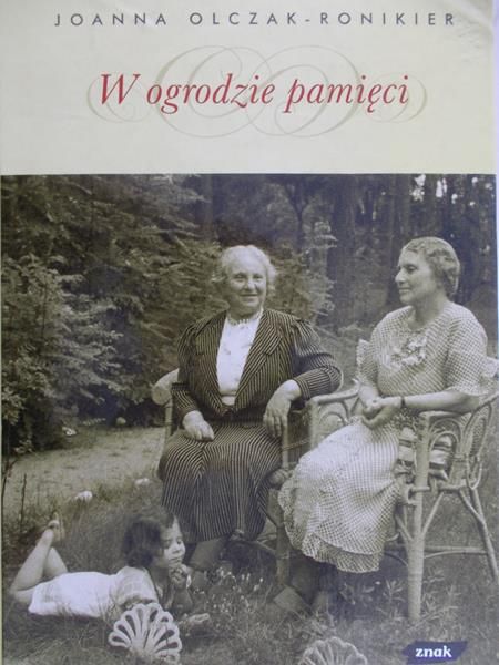 Olczak-Ronikier Joanna - W ogrodzie pamięci